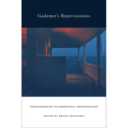 Gadamer's Repercussions: Reconsidering Philosophical Hermeneutics - Hardcover
