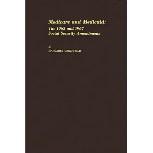 Medicare and Medicaid: The 1965 and 1967 Social Security Amendments - Hardcover