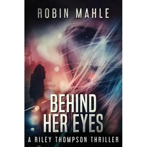 Behind Her Eyes: A Riley Thompson Thriller - Paperback