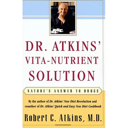 Dr. Atkins' Vita-Nutrient Solution: Nature's Answer to Drugs - Paperback