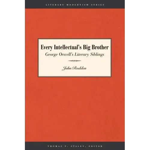 Every Intellectual's Big Brother: George Orwell's Literary Siblings - Paperback