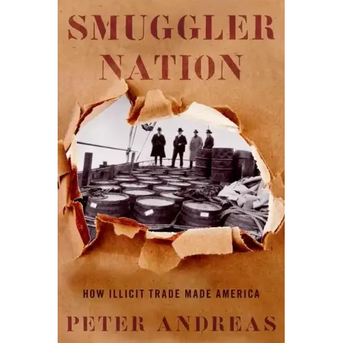 Smuggler Nation: How Illicit Trade Made America - Paperback