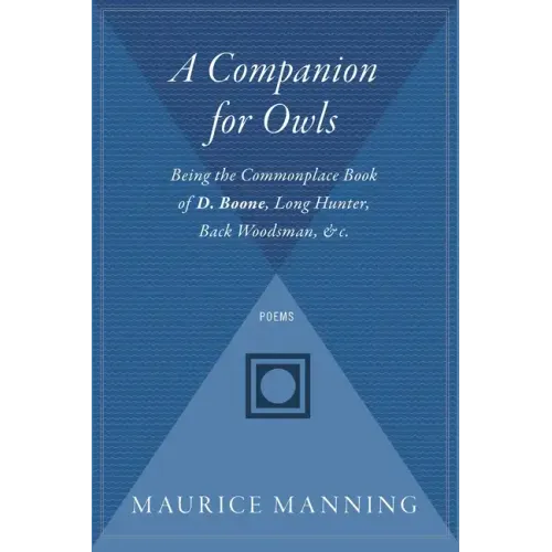 A Companion for Owls: Being the Commonplace Book of D. Boone, Long Hunter, Back Woodsman, & C. - Paperback