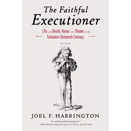 The Faithful Executioner: Life and Death, Honor and Shame in the Turbulent Sixteenth Century - Paperback