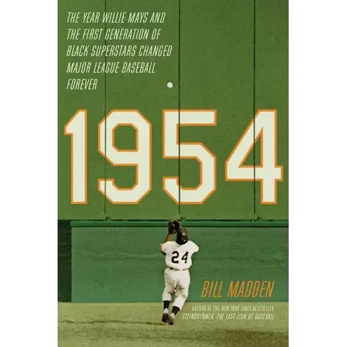 1954: The Year Willie Mays and the First Generation of Black Superstars Changed Major League Baseball Forever - Paperback