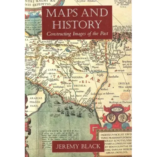 Maps and History: Constructing Images of the Past - Paperback