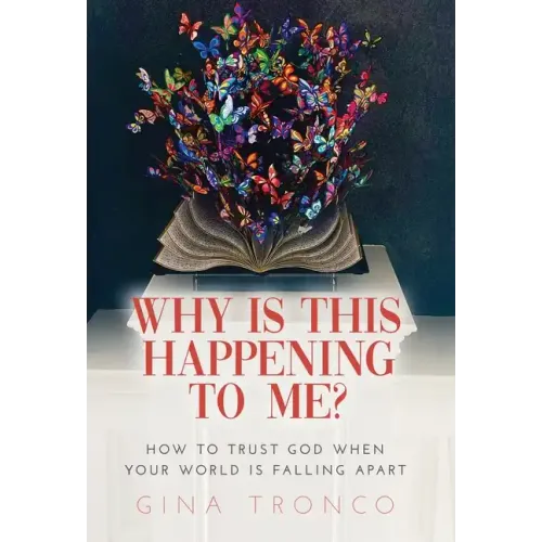 Why Is This Happening To Me?: How to Trust God When Your World Is Falling Apart - Hardcover