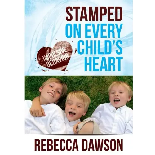 Stamped on Every Child's Heart: Impulsive Behavior - Paperback