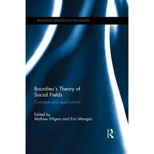 Bourdieu's Theory of Social Fields: Concepts and Applications