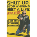 Shut Up, Stop Whining, and Get a Life