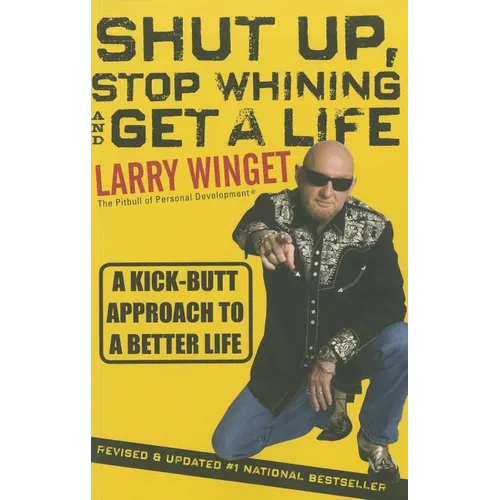 Shut Up, Stop Whining, and Get a Life