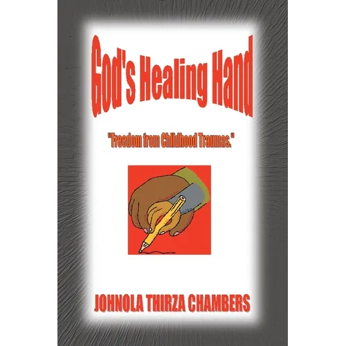 God's Healing Hand: Freedom from Childhood Traumas - Paperback