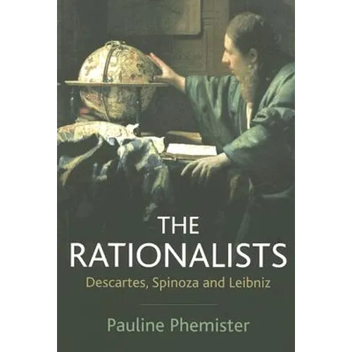 The Rationalists: Descartes, Spinoza and Leibniz - Paperback