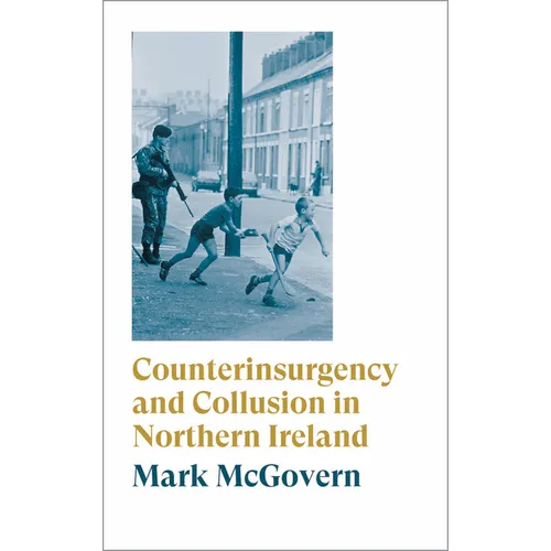 Counterinsurgency and Collusion in Northern Ireland - Paperback