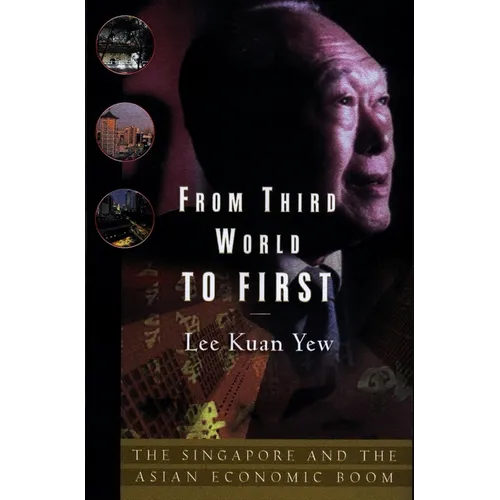 From Third World to First: Singapore and the Asian Economic Boom - Hardcover