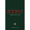 Stfu: A Millennial's Guide to Inner Peace