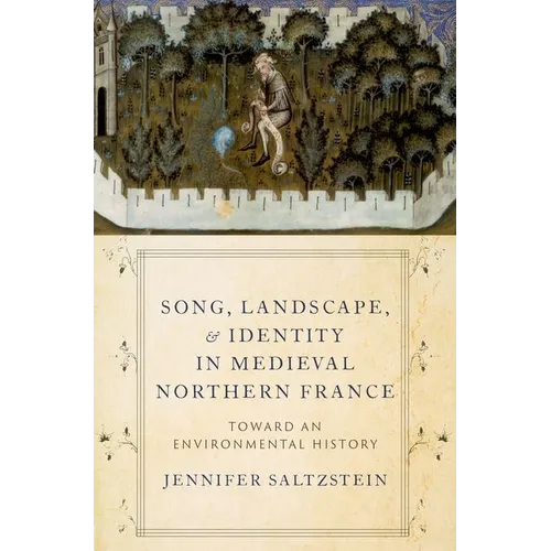 Song, Landscape, and Identity in Medieval Northern France: Toward an Environmental History - Paperback