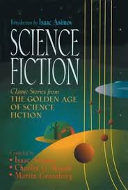 Science Fiction: Classic Stories from the Golden Age of Science Fiction. Compiled by Isaac Asimov, Charles G. Waugh, Martin Harry Greenberg-Hardcover – April 1, 2004