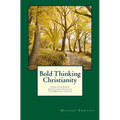 Bold Thinking Christianity: Discovering Intellectually Vigorous Faith