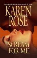 Scream for Me by Karen Rose-Hardcover –  1st Edition, May 13, 2008.
