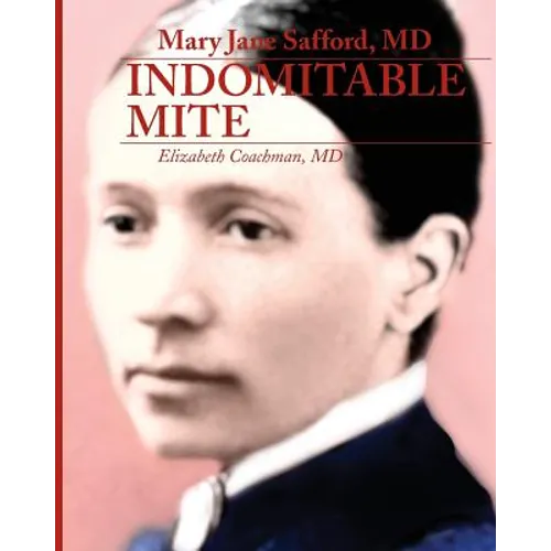 Mary Jane Safford, MD: Indomitable Mite - Paperback