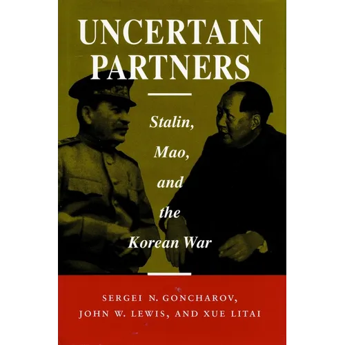 Uncertain Partners: Stalin, Mao, and the Korean War - Paperback
