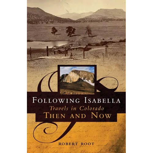 Following Isabella: Travels in Colorado Then and Now - Paperback