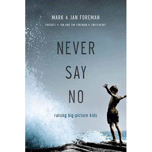 Never Say No: Raising Big-Picture Kids - Paperback