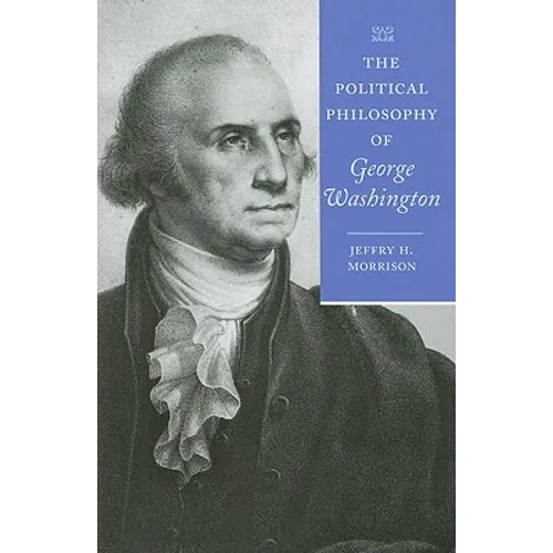 The Political Philosophy of George Washington - Hardcover