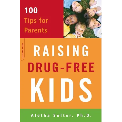 Raising Drug-Free Kids: 100 Tips for Parents - Paperback