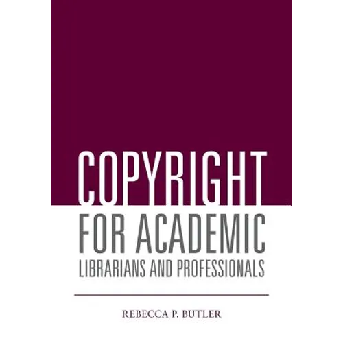 Copyright for Academic Librarians and Professionals
