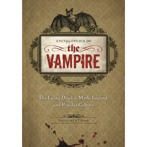 Encyclopedia of the Vampire: The Living Dead in Myth, Legend, and Popular Culture - Hardcover