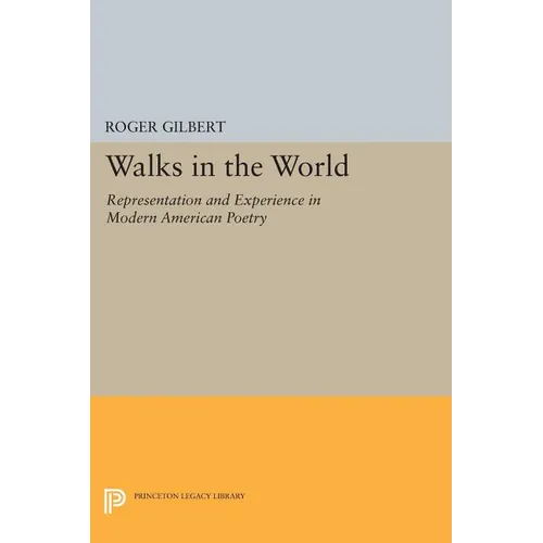 Walks in the World: Representation and Experience in Modern American Poetry