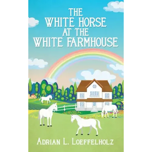The White Horse at the White Farm House - Hardcover