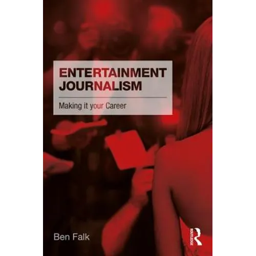 Entertainment Journalism: Making It Your Career - Paperback