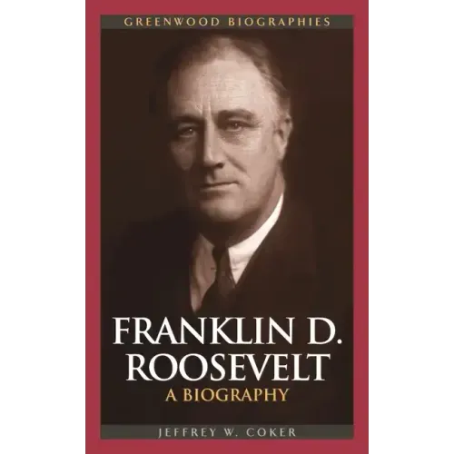 Franklin D. Roosevelt: A Biography - Hardcover