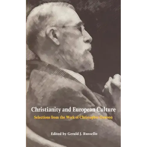 Christianity and European Culture: Selections from the Work of Christopher Dawson - Paperback