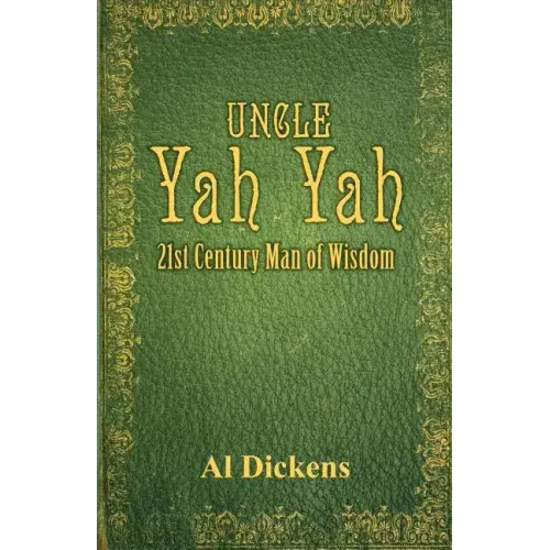 Uncle Yah Yah: 21st Century Man of Wisdom - Paperback