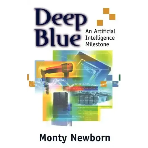 Deep Blue: An Artificial Intelligence Milestone - Hardcover