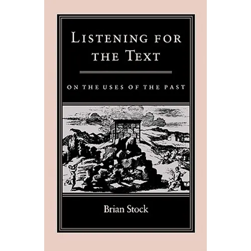Listening for the Text: On the Uses of the Past - Paperback