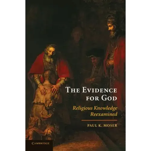 The Evidence for God: Religious Knowledge Reexamined - Paperback