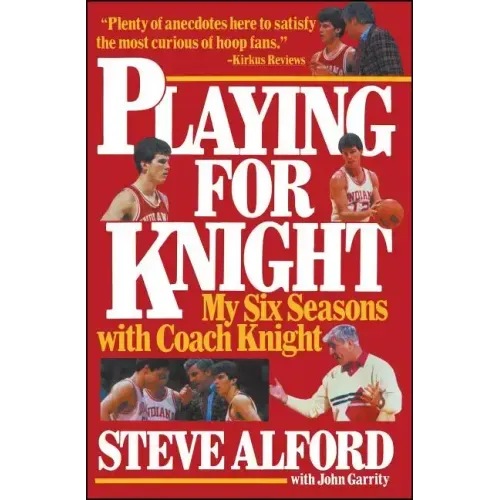 Playing for Knight: My Six Seaons with Coach Knight - Paperback
