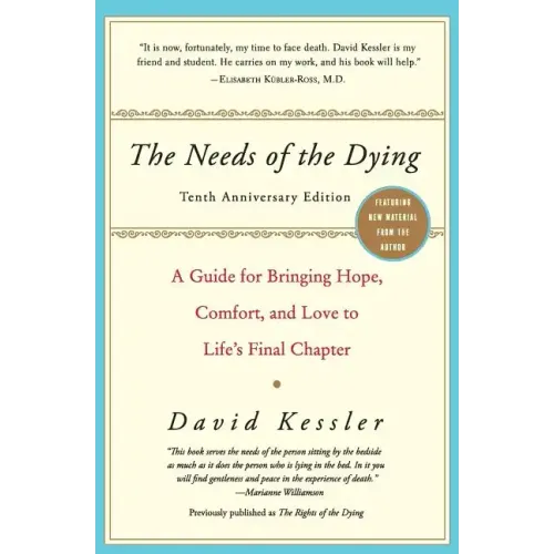 The Needs of the Dying: A Guide for Bringing Hope, Comfort, and Love to Life's Final Chapter - Paperback