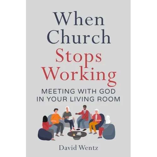 When Church Stops Working: Meeting With God in Your Living Room - Paperback
