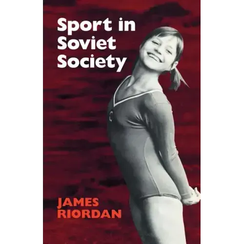 Sport in Soviet Society: Development of Sport and Physical Education in Russia and the USSR - Paperback