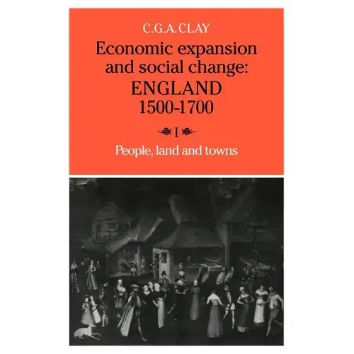 Economic Expansion and Social Change: Volume 1: England 1500 1700 - Paperback