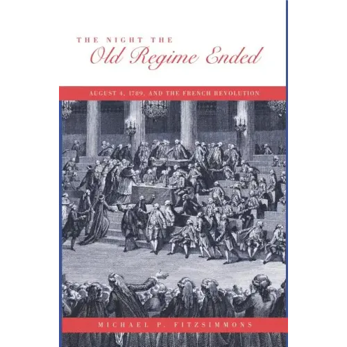 The Night the Old Regime Ended: August 4, 1789 and the French Revolution - Paperback