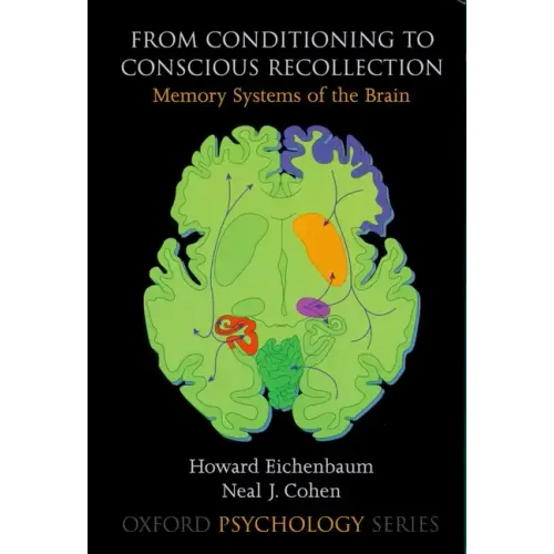 From Conditioning to Conscious Recollection: Memory Systems of the Brain - Paperback