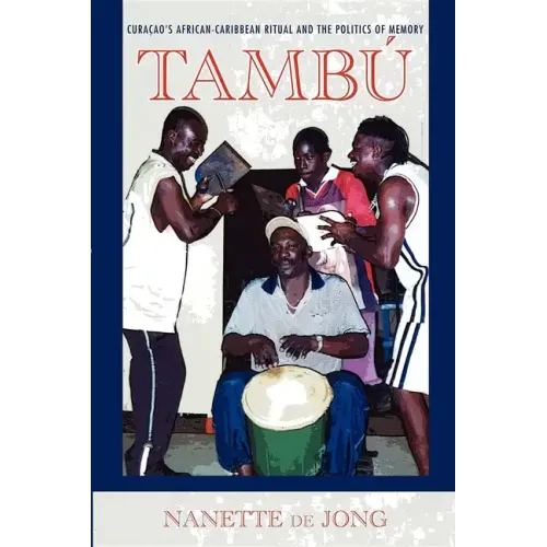 Tambú: Curaçao's African-Caribbean Ritual and the Politics of Memory - Paperback