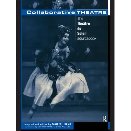 Collaborative Theatre: Le Theatre Du Soleil - Paperback